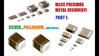 MLCC PRECIOUS METAL RECOVERY - PART 1...