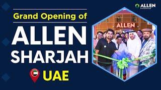 Grand Opening: ALLEN Sharjah Centre Launch | ALLEN Sharjah Campus Tour | ALLEN Overseas UAE