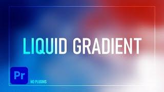 How to Create Liquid Gradient Background in Premiere Pro (No Plugins)