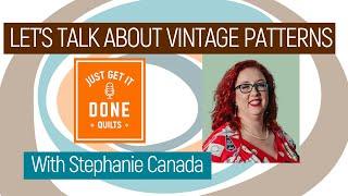  LET'S TALK ABOUT VINTAGE PATTERNS with Stephanie Canada  -Karen's Quilt Circle