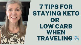 7 tips for staying keto or low carb when traveling