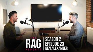 The RAG Podcast - Season 2 - Episode 23 with Ben Alexander