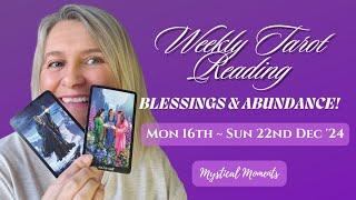 BLESSINGS & ABUNDANCE! Weekly Tarot Reading Monday 16th - Sunday 22nd December 2024