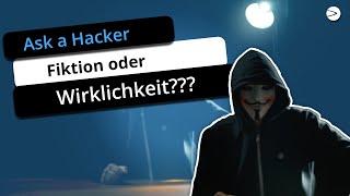 Ask a Hacker | Fiktion oder Wirklichkeit?