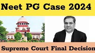 Neet pG Case 2024 I Supreme Court Final Decision | Neet PG Counselling 2024 I Neet pg 2024 update