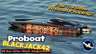 Full Throttle Without Flipping?  Proboat Blackjack 42: 1st 8S Run After Prop Shaft Adjustment