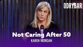 After 50 You Just Stop Caring. Karen Morgan - Full Special