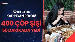 52 kiloluk kadından rekor! 50 dakikada 400 çöp şiş yedi