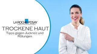 Trockene Haut? Tipps gegen Juckreiz und Rötungen | La Roche Posay