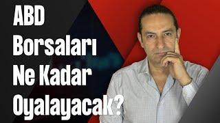 ABD Borsaları Ne Kadar Oyalayacak?