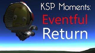 KSP Moments: Eventful Return