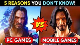 MOBILE Games Vs PC Games | 5 REASONS Why Mobile Games Are Low In Graphics Than PC Games | Its FUTURE