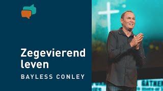 Hoe kan je zegevierend leven – Bayless Conley