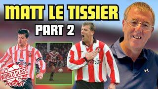 Matt Le Tissier Returns! | Part 2 - Career Highlights, Controversies, and Future Endeavors (4k)