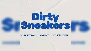 Dirty Sneakers (Feat. John Phiri) (prod. Khudkebeats)