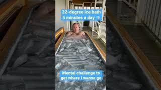 Five minutes a day in a 32° ice bath makes me mentally stronger and more resilient