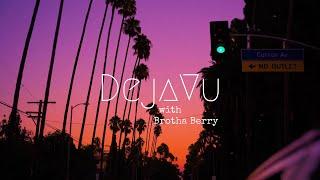 DejaVu with Brotha Berry