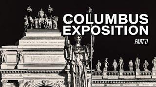 Part 11 | Brief History of Christopher Columbus | Columbian Exposition of 1893