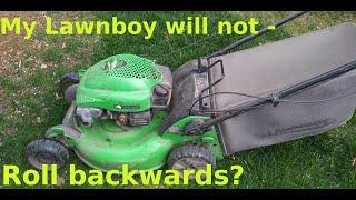 Lawnboy Mower won't roll backwards?