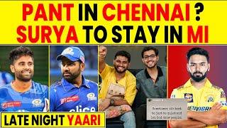 LATE NIGHT YAARI : RISHABH PANT IN CHENNAI? SURYAKUMAR YADAV TO STAY IN MI