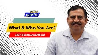 What And Who We Are? | by Brigadier (r) Dr. Muhammad Tahir Nawaz | PTV