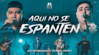 Los Desvelados x Thomas Perez - Aqui No Se Espanten [En Vivo]