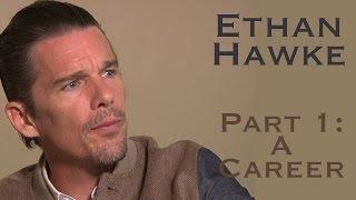 DP/30: Ethan Hawke - Part 1, The Career