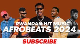 Rwanda’s Most Viral Hit Songs (2024 Mix) Vol 2