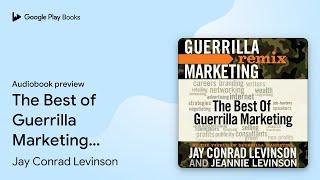 The Best of Guerrilla Marketing: Guerrilla… by Jay Conrad Levinson · Audiobook preview