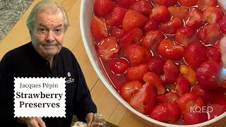 Easy Strawberry Jam from Scratch!  | Jacques Pépin Cooking at Home  | KQED