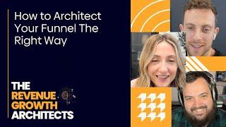 How to Architect Your Funnel The Right Way