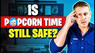 Is Popcorn Time (Still) Safe in 2024? Not Unless You Do This! 