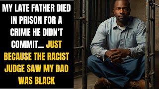 Racist Judge Sentenced My Late Dad To Prison For A Crime Didn't Commit Because He Was Black...