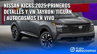 La Nissan Kicks 2025 está en México y así será la siguiente VW Tiguan | Autocosmos en vivo #17