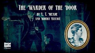 The Warder of the Door | L. T. Meade and Robert Eustace | A Bitesized Audiobook