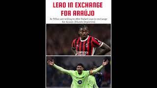 LEAO IN EXCHANGE FOR ARAÚJO ️#football#barcelona#acmilan#araujo#leão#barca#transfernews#milan#edit