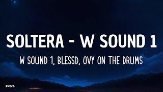 Blessd, Ovy On The Drums, W SOUND 01 - Soltera (Lyrics)