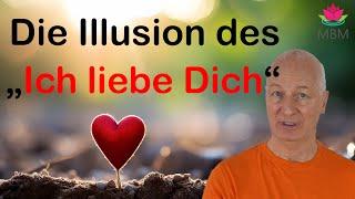 "Ich liebe Dich!" ist meist eine Form von unbewusstem Missbrauch.