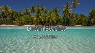 Dream Beaches of the  South Pacific -  Above, below & between the water surface - with music - RELAX