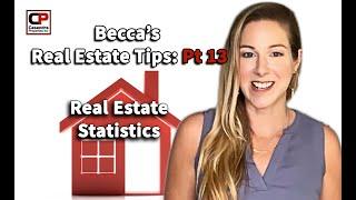Becca's Real Estate Tips Pt 13 | Real Estate Statistics