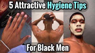 5 Unique Hygiene Tips That Will Make You More Attractive For Black Men