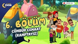 Cümbür Cemaat Kamptayız - 6. Bölüm