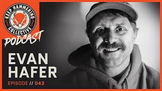 Evan Hafer | Keep Hammering Collective | Episode 043