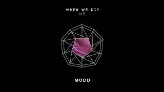 Modd - When We Dip 115