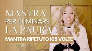 MANTRA PER ELIMINARE LA PAURA | Meditazione Completa