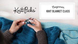 Beginner Knit Blanket Class, Full Class