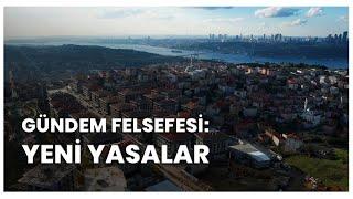 Gündem Felsefesi: Yeni Yasalar