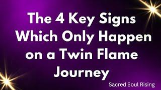 The 4 Key Signs which Only Happen on a Twin Flame Journey 