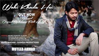 Wohi Khuda Hai - New Version - Muteeb Ahmad - 2020