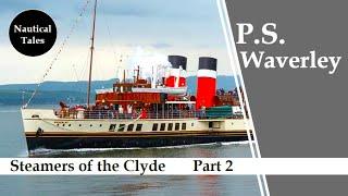 Steamers of the Clyde: PS Waverley | Part 2
